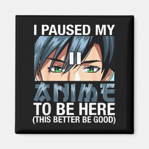 Aimant J'ai mis mon anime en pause pour être ici Japon Ka
