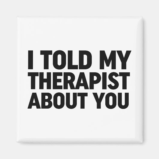 Aimant J'Ai Parlé De Toi À Mon Thérapeute (Devant)