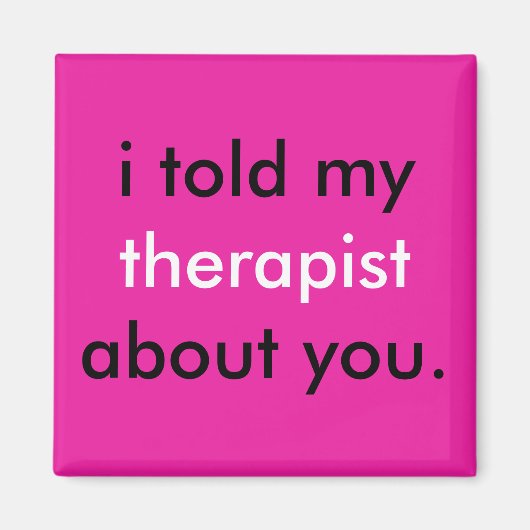 Aimant "J'ai parlé de vous à mon thérapeute." (Devant)