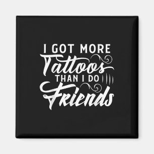 Aimant J'Ai Plus De Tatouages Que De Tatouages Amis