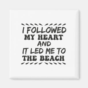 Aimant J'Ai Suivi Mon Coeur Et Ça M'A Mené À La Plage