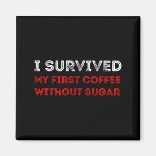 Aimant J'ai Survécu à Mon Premier Café Sans Sucre Citatio