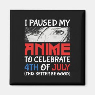 Aimant J'Ai Suspendu Mon Anime Pour Célébrer 4 juillet Fu