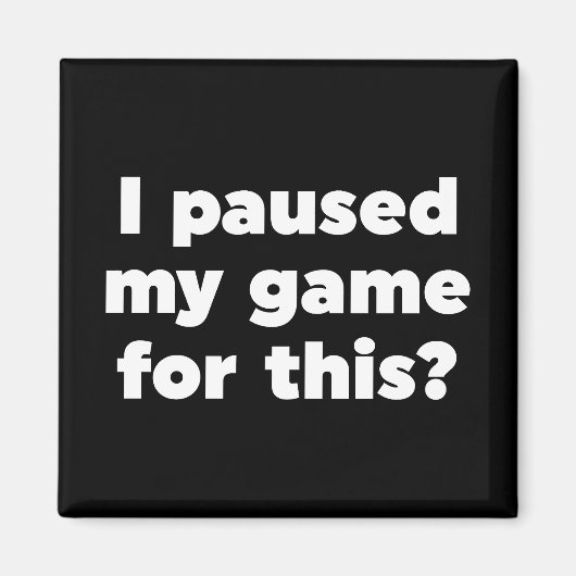 Aimant J'ai suspendu mon jeu pour ça ? (Devant)