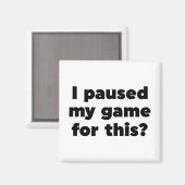 Aimant J'ai suspendu mon jeu pour ça ? (Recto/Verso)