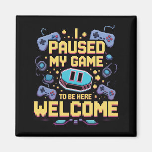Aimant J'Ai Suspendu Mon Jeu Pour Être Ici Bienvenue Game