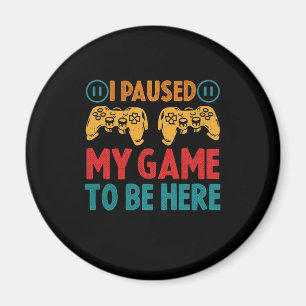 Aimant J'ai suspendu mon jeu pour être ici drôle Sarcas