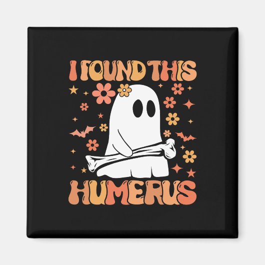 Aimant J'Ai Trouvé Ce Humerus Drôle Fantôme Saison Éffray (Devant)