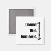 Aimant J'ai trouvé cet humerus (Recto/Verso)