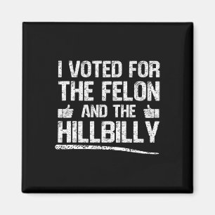 Aimant J'Ai Voté Pour Le Felon Et Le Hillbilly Trump 2024