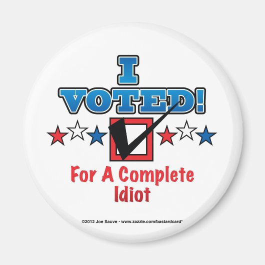 Aimant J'ai voté pour un parfait idiot (Devant)