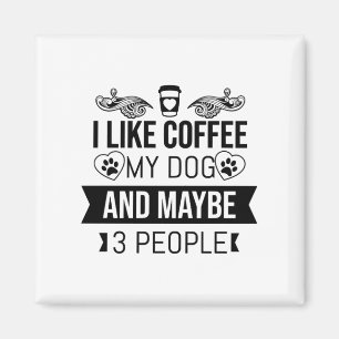 Aimant J'Aime Le Café Mon Chien Et Peut-Être 3 Personnes-