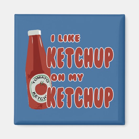Aimant J'Aime Le Ketchup Sur Mon Ketchup (Devant)