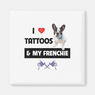 Aimant J'Aime Les Tatouages Et Mon Chien Français De Chie
