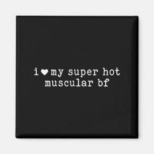 Aimant J'aime mon petit ami super chaud musclé drôle