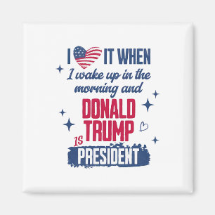 Aimant J'Aime Quand Je Me Réveille Le Matin Et Donald Tru