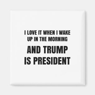 Aimant J'Aime Quand Je Me Réveille Le Matin Et Trump Est