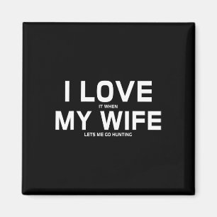 Aimant J'Aime Quand Ma Femme Me Laisse Chasser Un Cadeau