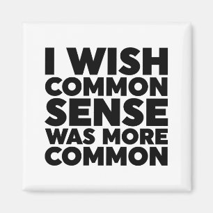 Aimant J'Aimerais Que Le Sens Commun Soit Plus Commun