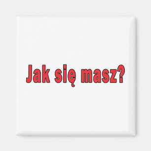 Aimant jak sie masz ? - Comment allez-vous
