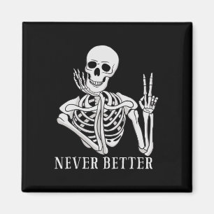 Aimant Jamais mieux Skeleton amusant Halloween crâne