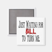 Aimant J'attends Bill pour me rendre (Recto/Verso)