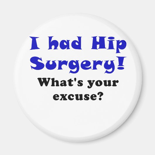 Aimant J'Avais La Chirurgie De Hip Whats Votre Excuse (Devant)