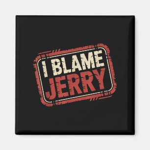 Aimant Je blâme Jerry