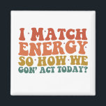 Aimant Je Correspond À L'Énergie Alors Comment Nous Avons<br><div class="desc">Je Correspond À L'Énergie Alors Comment Nous Avons Agi Aujourd'Hui Sarcastique</div>