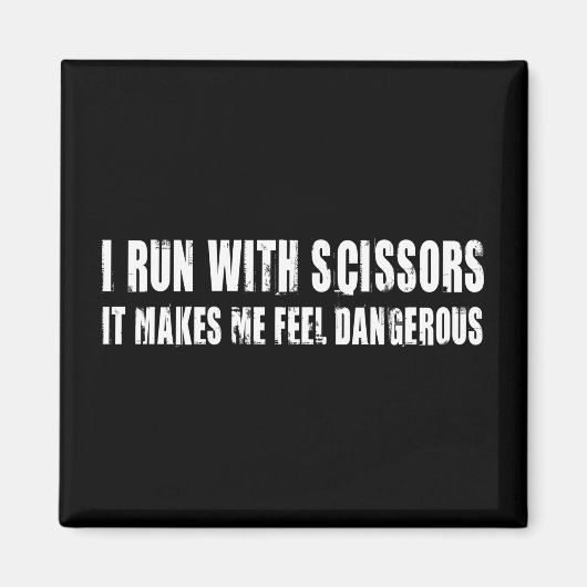 Aimant Je Couris Avec Des Ciseaux. Ça Me Rend Dangereux (Devant)