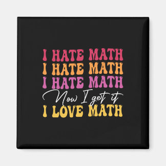 Aimant Je déteste les maths maintenant je comprends je le