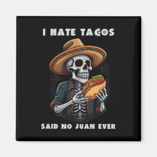 Aimant Je déteste les tacos a dit aucun Juan jamais drôle