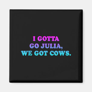 Aimant Je Dois Aller Julia, Nous Avons Des Vaches Apparei