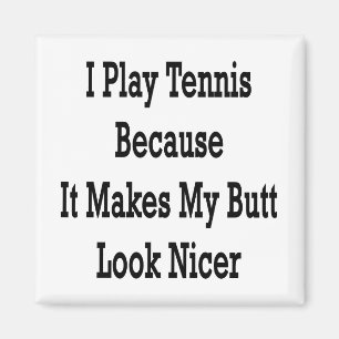 Aimant Je Joue Au Tennis Parce Que Ça Me Rend Le Beurre P