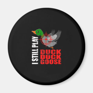 Aimant Je Joue Toujours Canard Canard Oie Drôle Chasse Ca