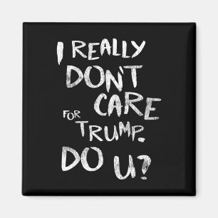 Aimant Je me fiche vraiment de Trump. Et toi (devant)