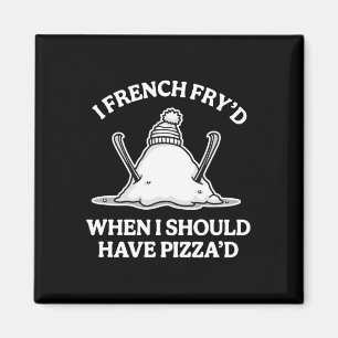 Aimant Je me suis frit à la française quand j'aurais dû p