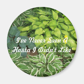 Aimant Je n'ai jamais vu un Hosta que je n'aimais pas