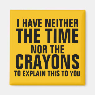 Aimant Je n'ai ni le temps ni les crayons