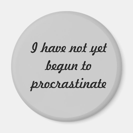 Aimant Je n'ai pas encore commencé à retarder (Devant)