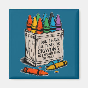 Aimant Je n'ai pas le temps ni les crayons de couleur hum