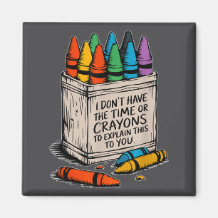 Aimant Je n'ai pas le temps ni les crayons de couleur hum
