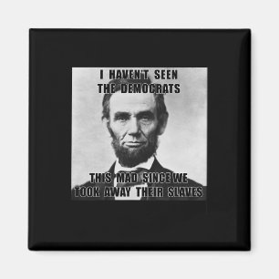 Aimant Je n'ai pas vu les Démocrates Abe Lincoln le 4 jui
