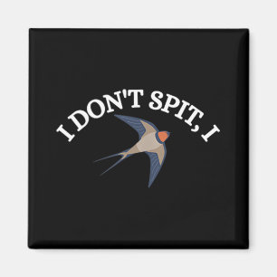 Aimant Je ne crache pas I Swallow Bird Design Bird Watche