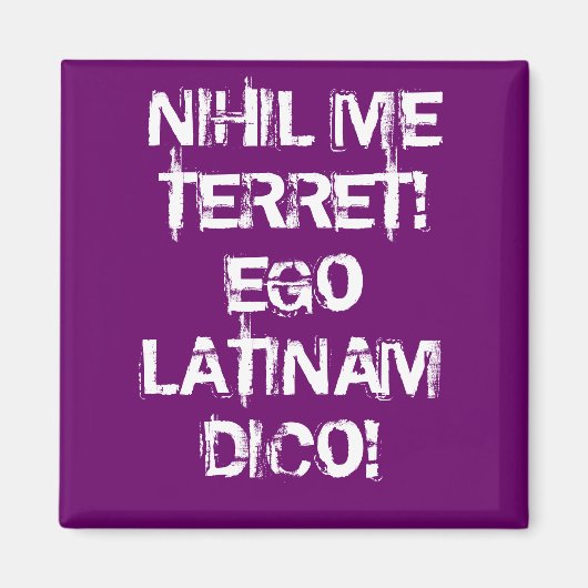 Aimant Je ne crains rien ! Je parle latin ! (Devant)