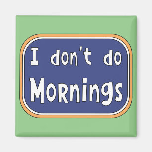 Aimant Je ne fais pas le matin  