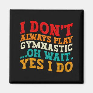 Aimant Je ne fais pas toujours de la gymnastique Oh atten