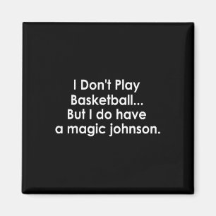 Aimant Je ne joue pas à Sketll mais j'ai un Magic Johnson