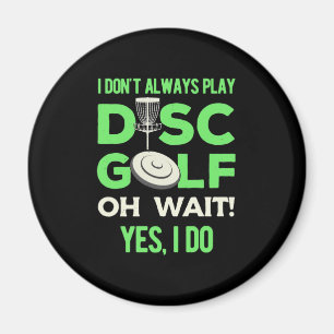 Aimant Je Ne Joue Pas Toujours À Disk Golf