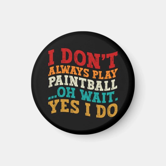 Aimant Je ne joue pas toujours au Paintball Oh attendez O (Devant)